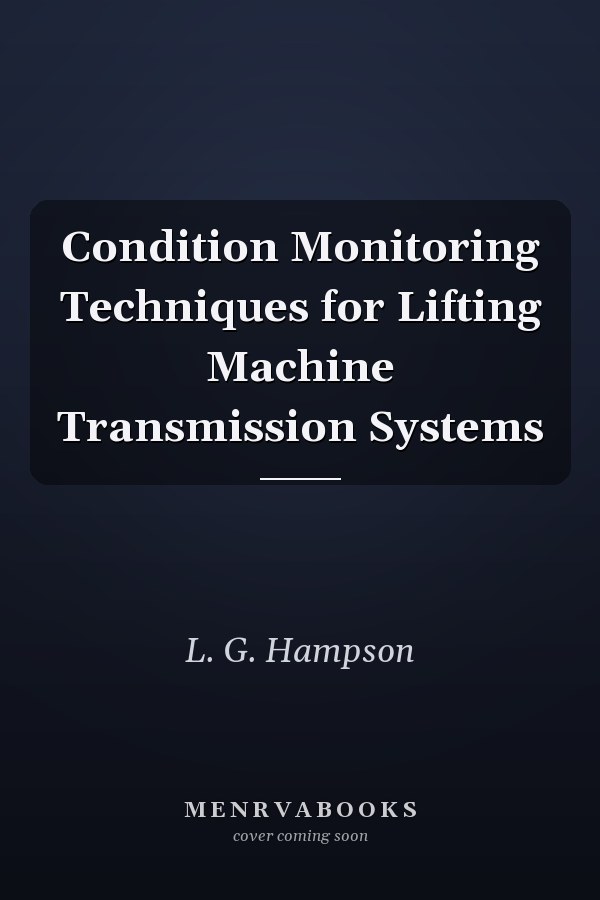 Condition Monitoring Techniques for Lifting Machine Transmission Systems