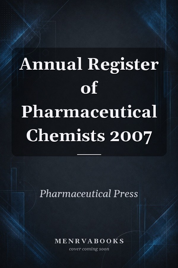 Annual Register of Pharmaceutical Chemists 2007