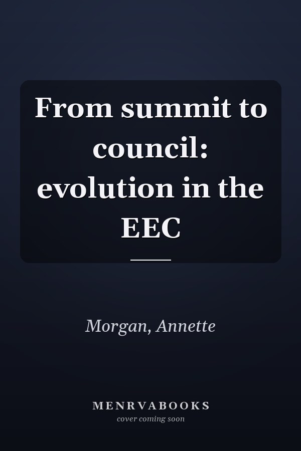 From summit to council: evolution in the EEC