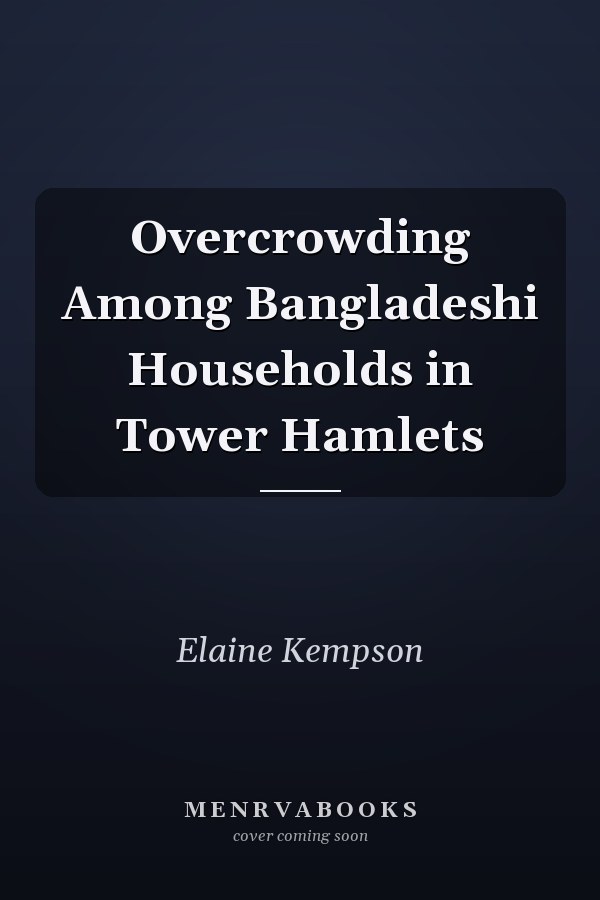 Overcrowding Among Bangladeshi Households in Tower Hamlets