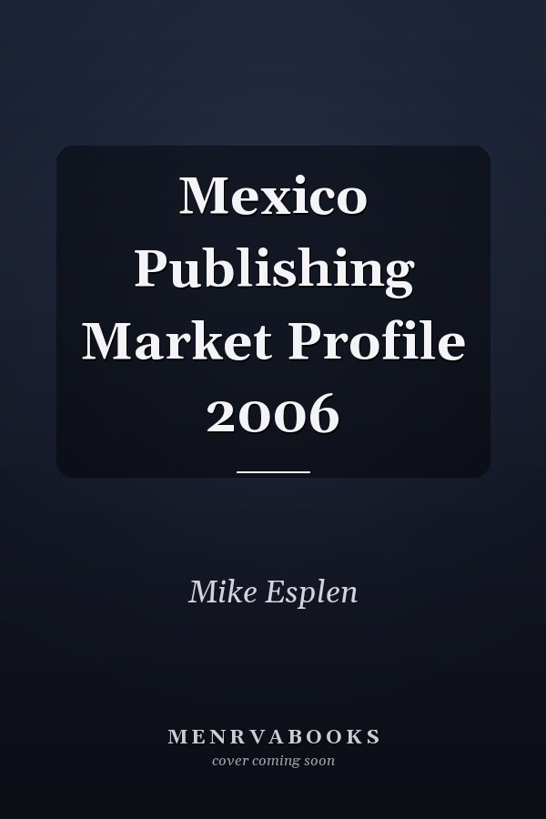 Mexico Publishing Market Profile 2006
