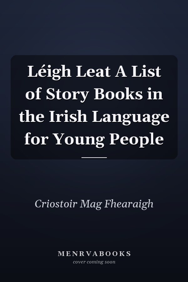 Léigh Leat A List of Story Books in the Irish Language for Young People