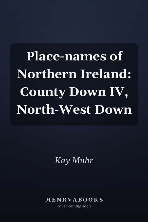 Place-names of Northern Ireland: County Down IV, North-West Down