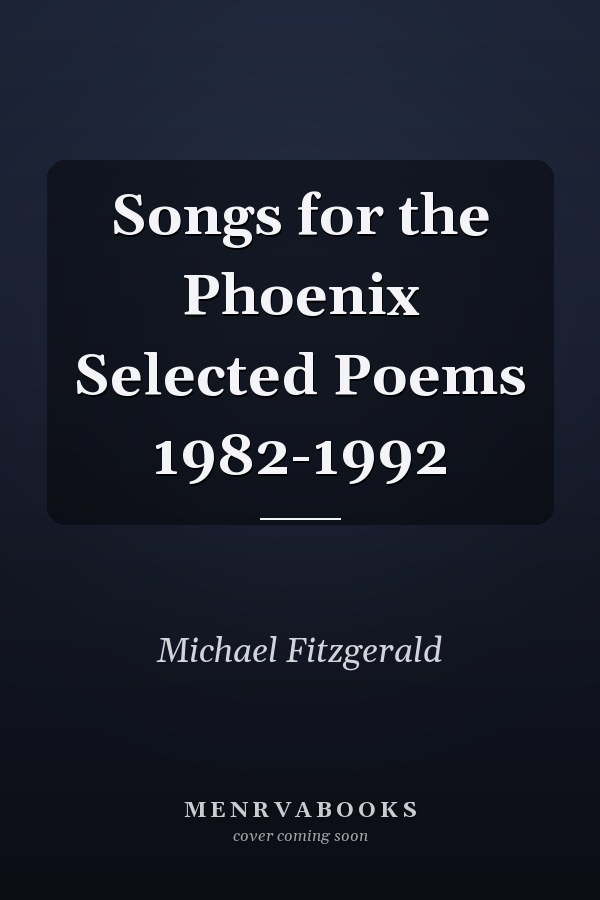 Songs for the Phoenix Selected Poems 1982-1992