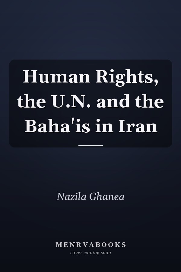 Human Rights, the U.N. and the Baha'is in Iran