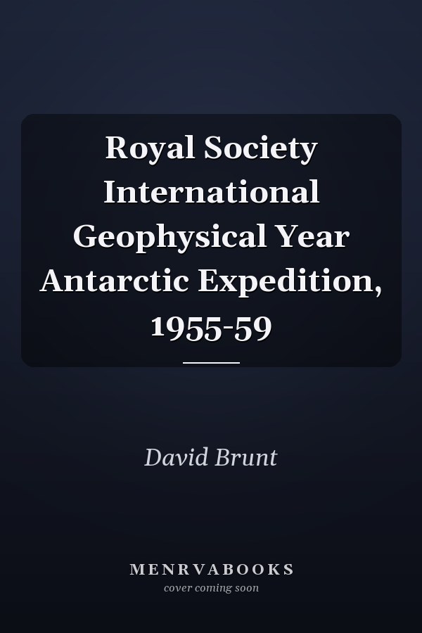 Royal Society International Geophysical Year Antarctic Expedition, 1955-59