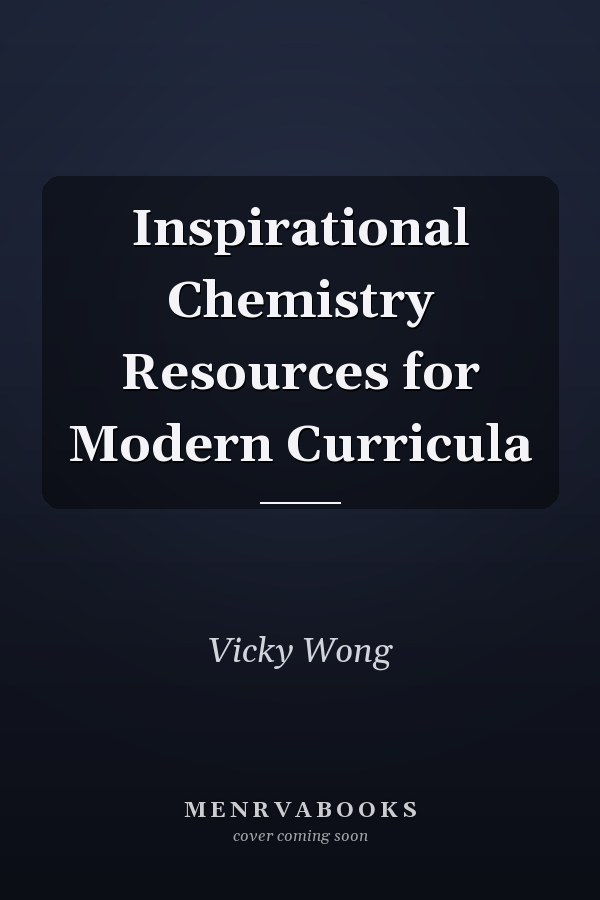 Inspirational Chemistry Resources for Modern Curricula