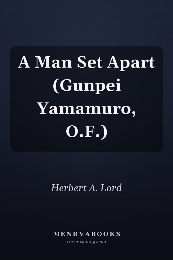 A Man Set Apart (Gunpei Yamamuro, O.F.)
