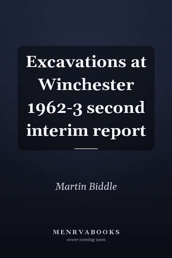 Excavations at Winchester 1962-3 second interim report