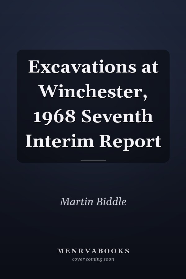 Excavations at Winchester, 1968 Seventh Interim Report
