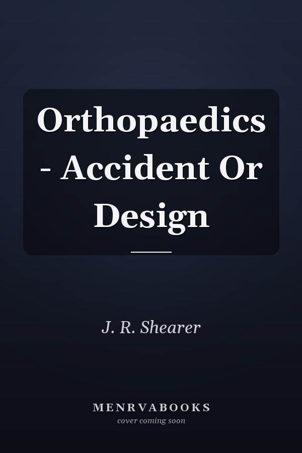 Orthopaedics - Accident Or Design