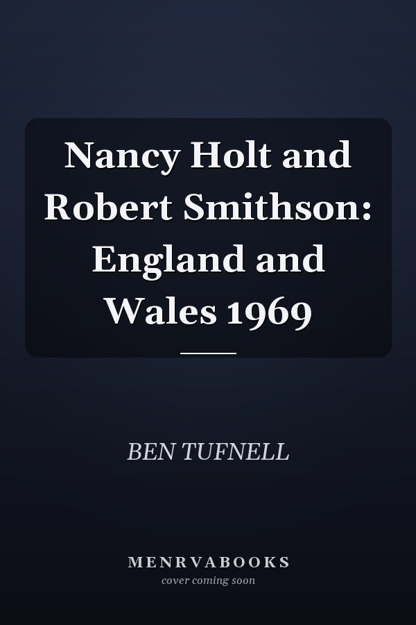 Nancy Holt and Robert Smithson: England and Wales 1969