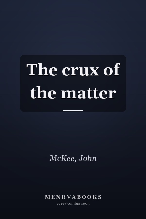 The crux of the matter