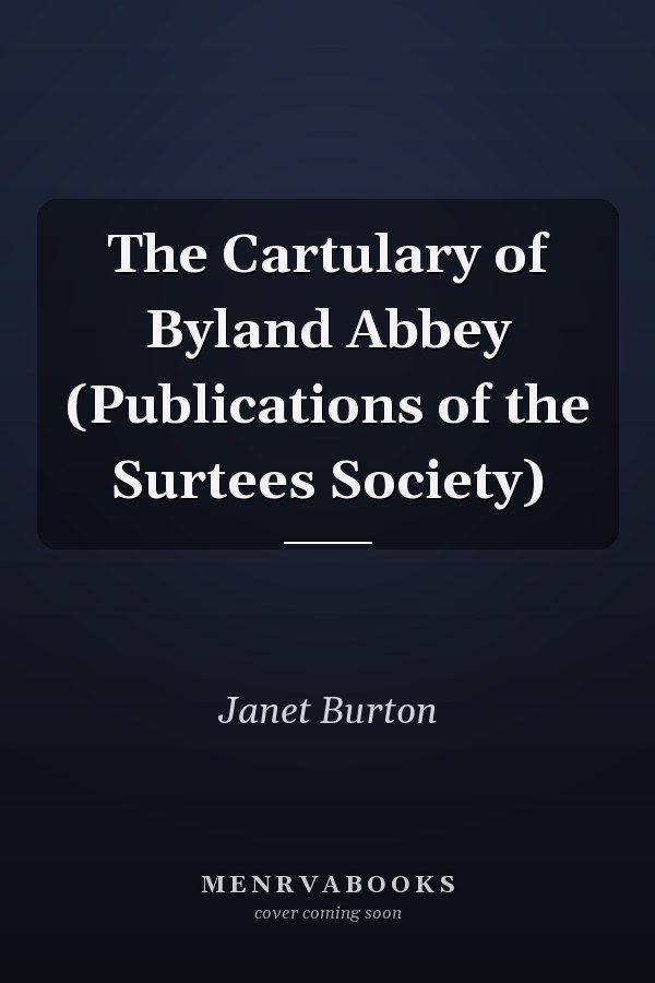 The Cartulary of Byland Abbey (Publications of the Surtees Society)