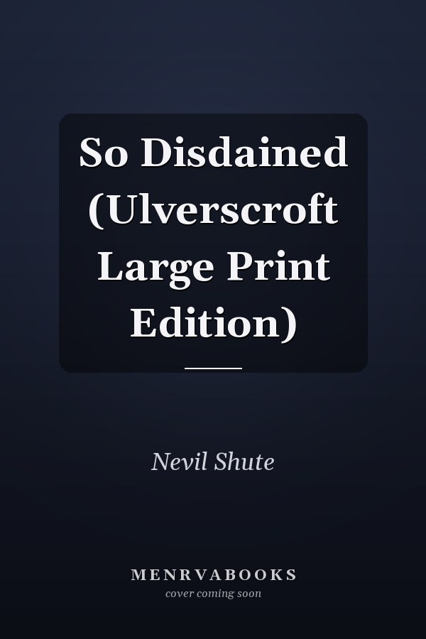 So Disdained (Ulverscroft Large Print Edition)
