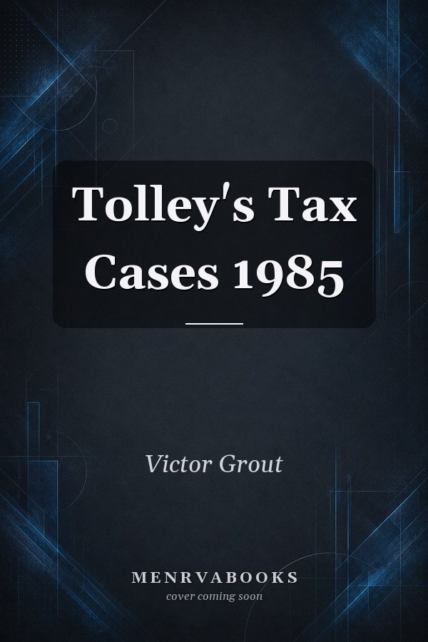 Tolley's Tax Cases 1985