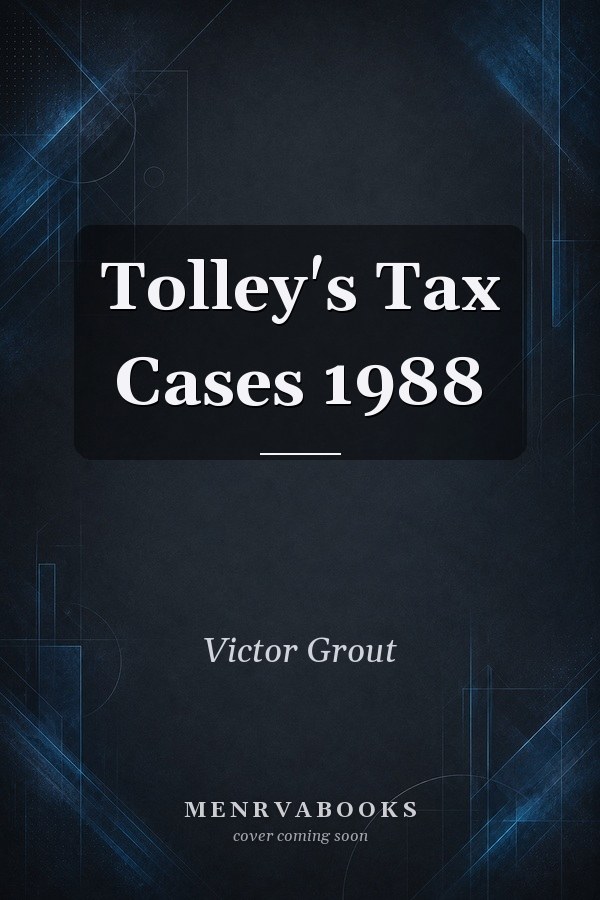 Tolley's Tax Cases 1988