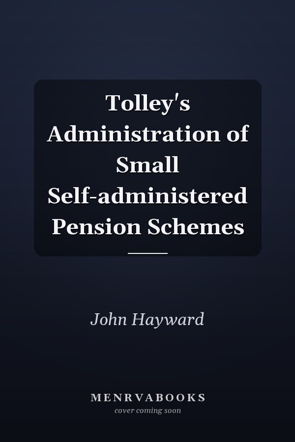 Tolley's Administration of Small Self-administered Pension Schemes