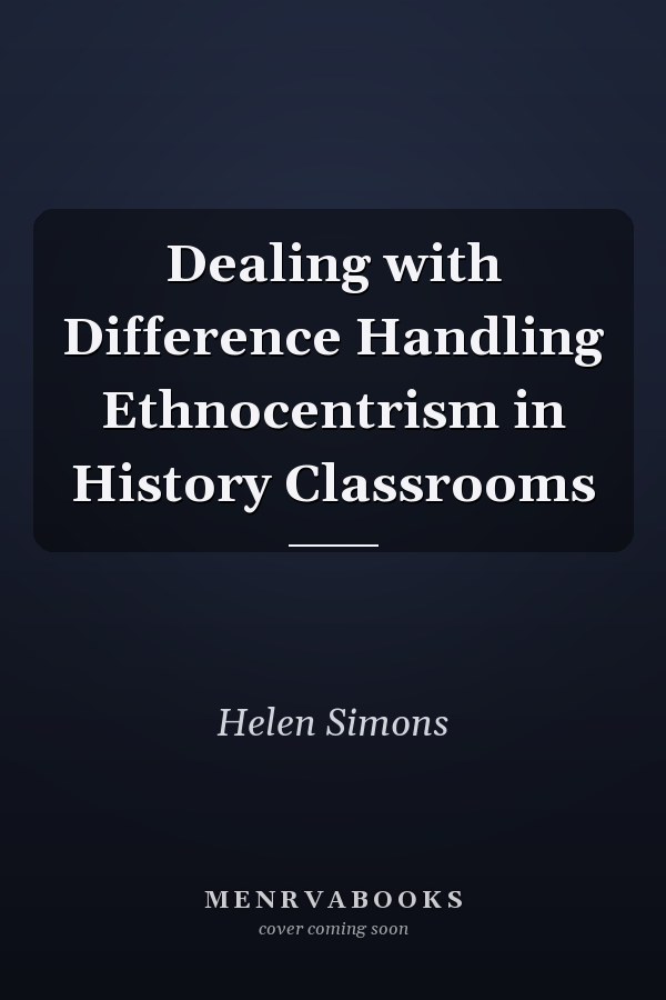 Dealing with Difference Handling Ethnocentrism in History Classrooms
