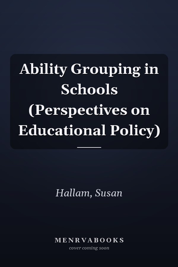 Ability Grouping in Schools (Perspectives on Educational Policy)