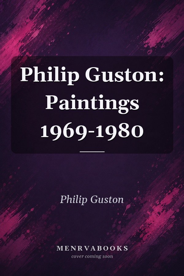 Philip Guston: Paintings 1969-1980