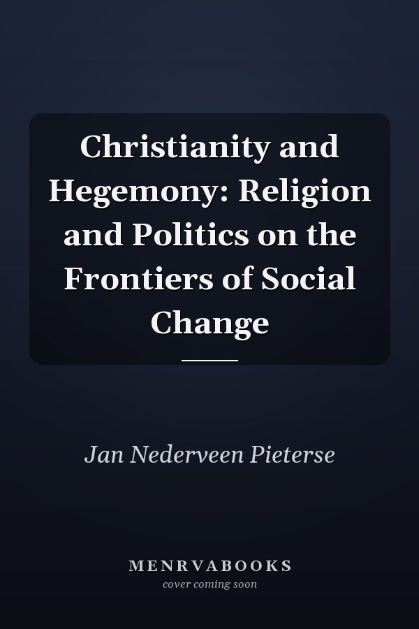 Christianity and Hegemony: Religion and Politics on the Frontiers of Social Change