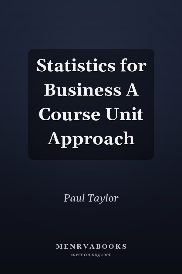 Statistics for Business A Course Unit Approach