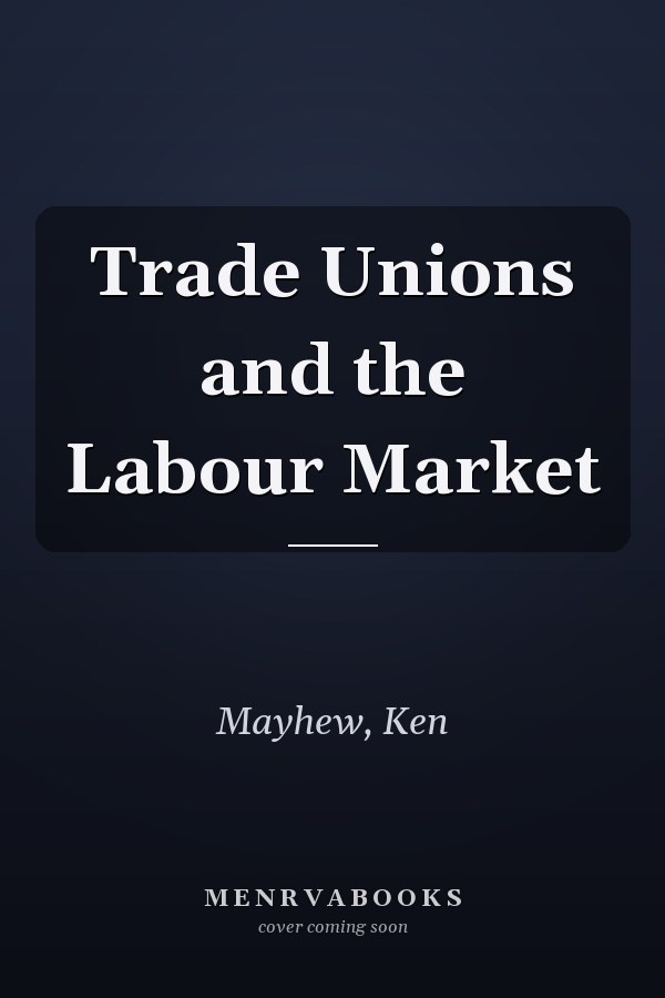 Trade Unions and the Labour Market