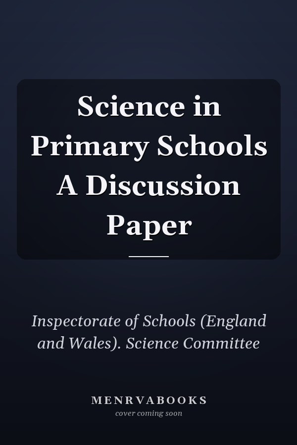 Science in Primary Schools A Discussion Paper