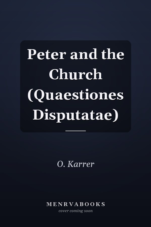 Peter and the Church (Quaestiones Disputatae)