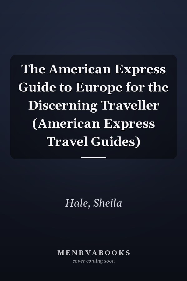 The American Express Guide to Europe for the Discerning Traveller (American Express Travel Guides)