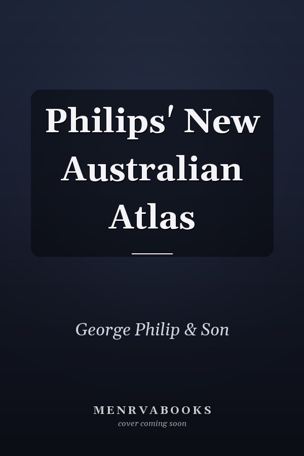 Philips' New Australian Atlas
