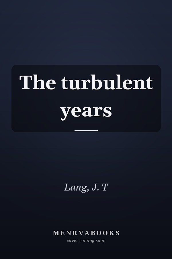 The turbulent years
