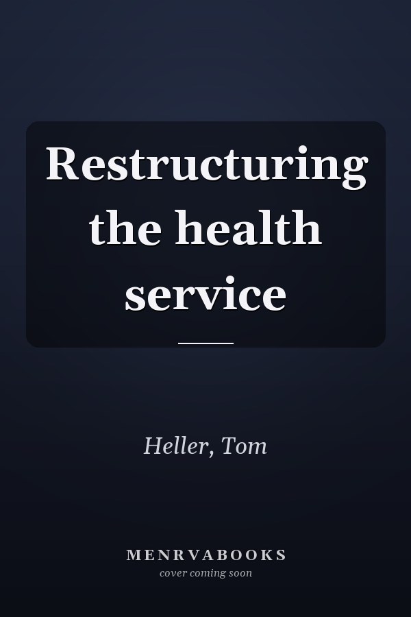 Restructuring the health service