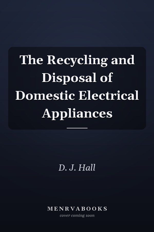 The Recycling and Disposal of Domestic Electrical Appliances