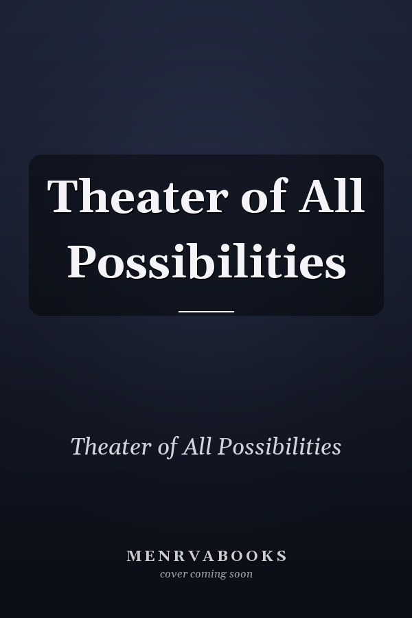 Theater of All Possibilities