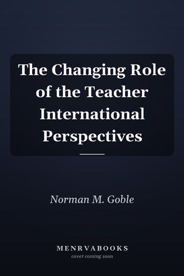 The Changing Role of the Teacher International Perspectives