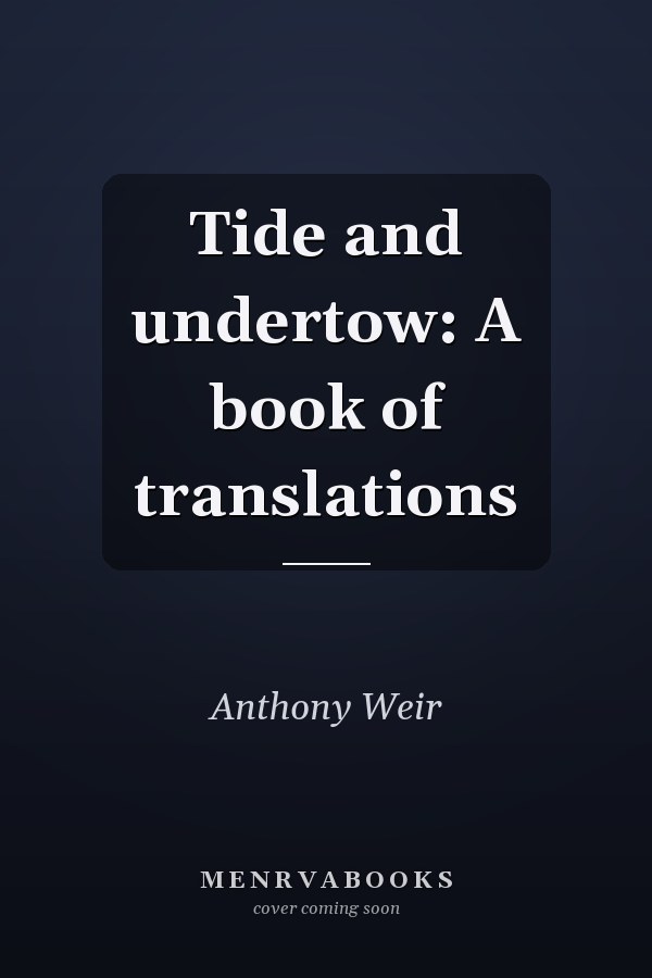 Tide and undertow: A book of translations