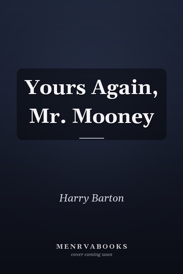 Yours Again, Mr. Mooney