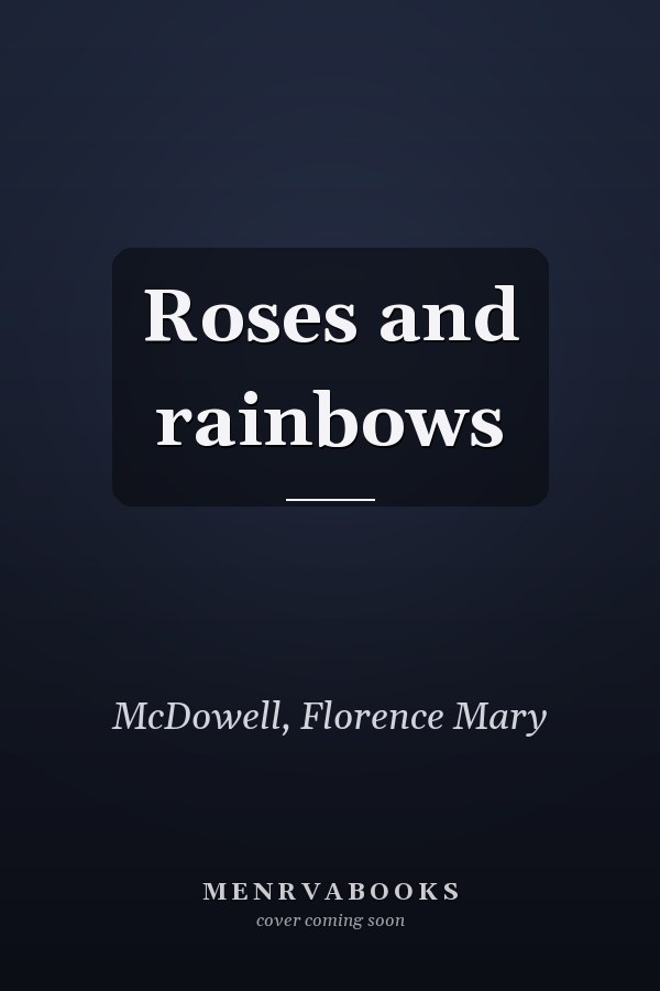 Roses and rainbows