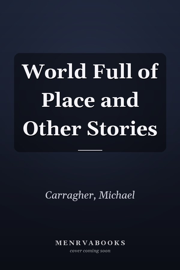 World Full of Place and Other Stories