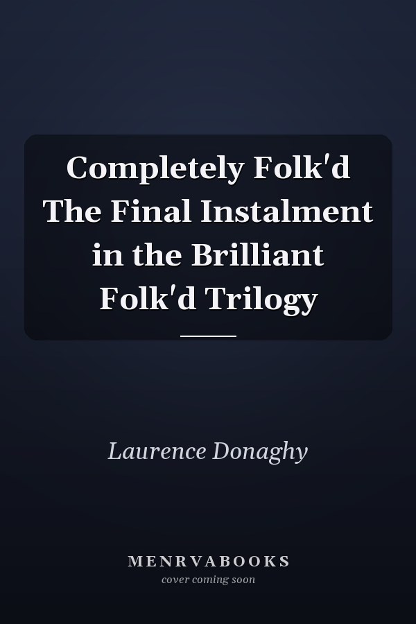 Completely Folk'd The Final Instalment in the Brilliant Folk'd Trilogy