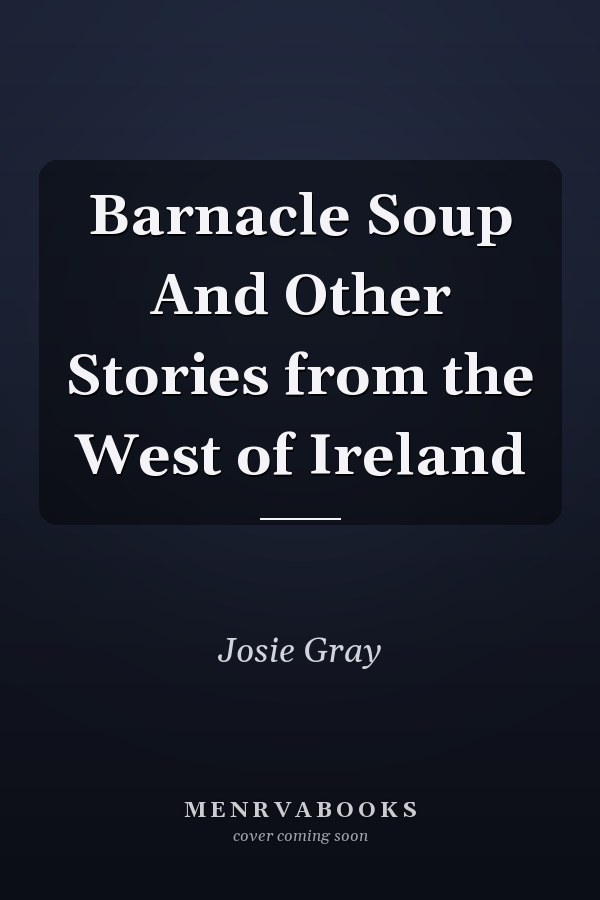 Barnacle Soup And Other Stories from the West of Ireland