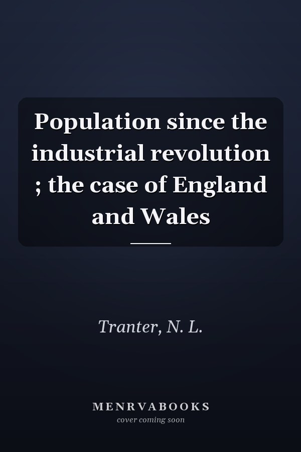 Population since the industrial revolution ; the case of England and Wales