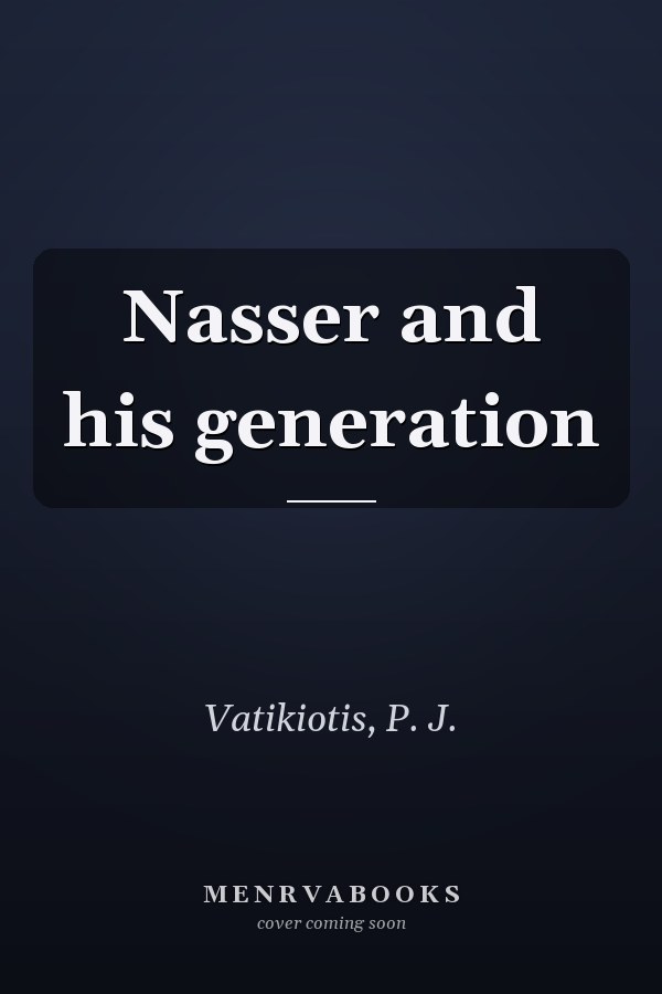 Nasser and his generation