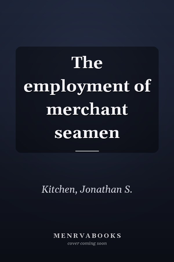 The employment of merchant seamen