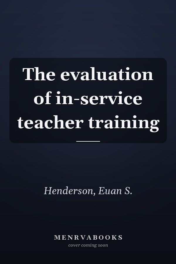 The evaluation of in-service teacher training