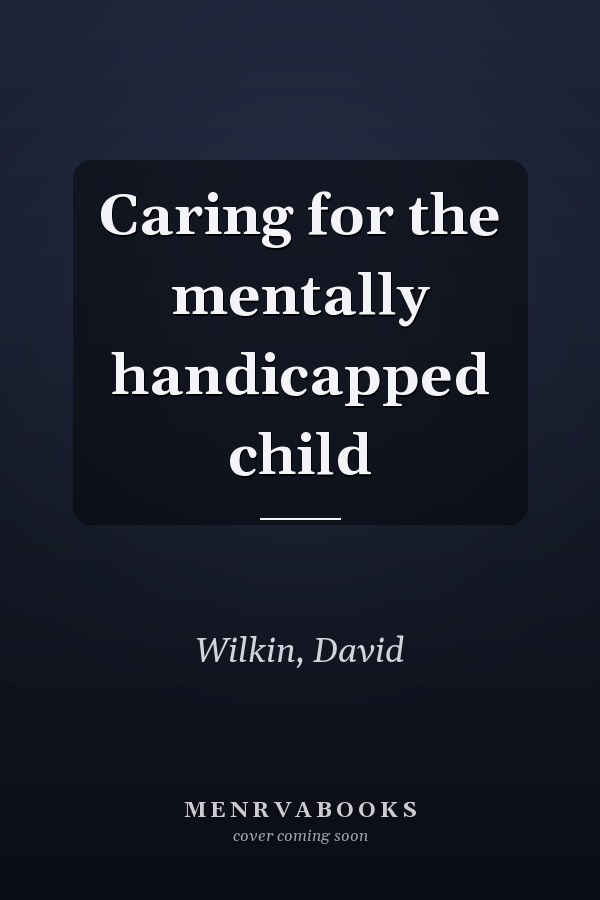 Caring for the mentally handicapped child