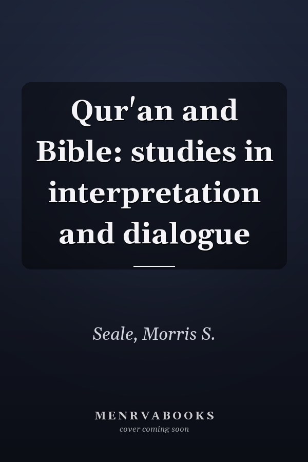 Qur'an and Bible: studies in interpretation and dialogue