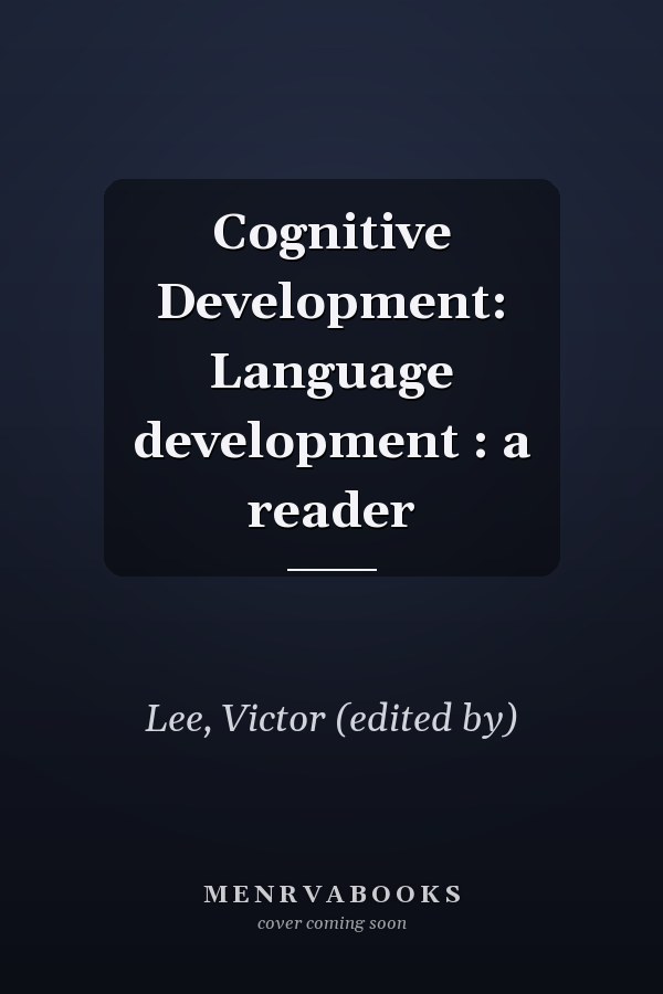Cognitive Development: Language development : a reader